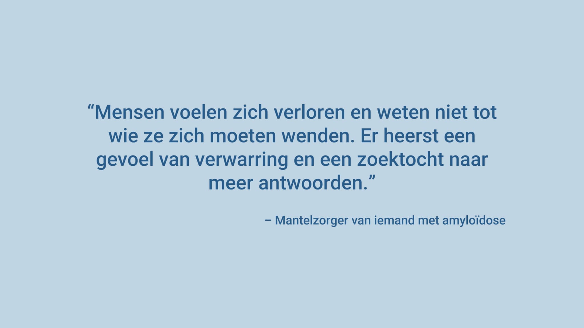 “Mensen voelen zich verloren en weten niet tot wie ze zich moeten wenden. Er heerst een gevoel van verwarring en een zoektocht naar meer antwoorden.”