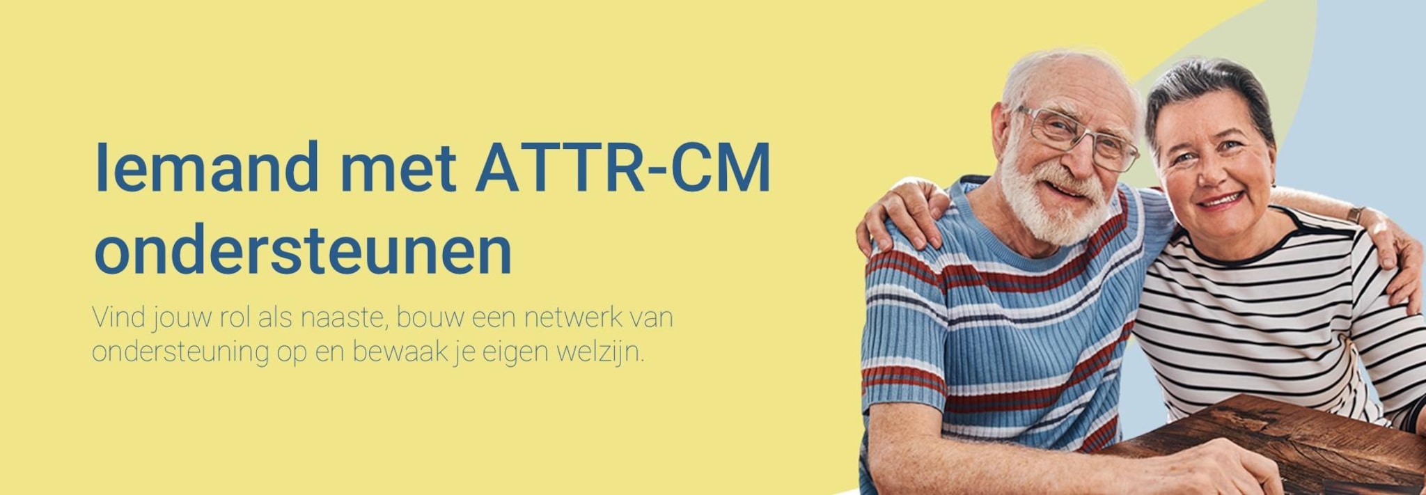 Iemand ondersteunen met ATTR-CM Bepaal uw rol, bouw een ondersteunend netwerk op en zorg goed voor uzelf